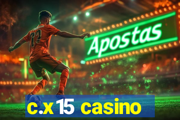 c.x15 casino